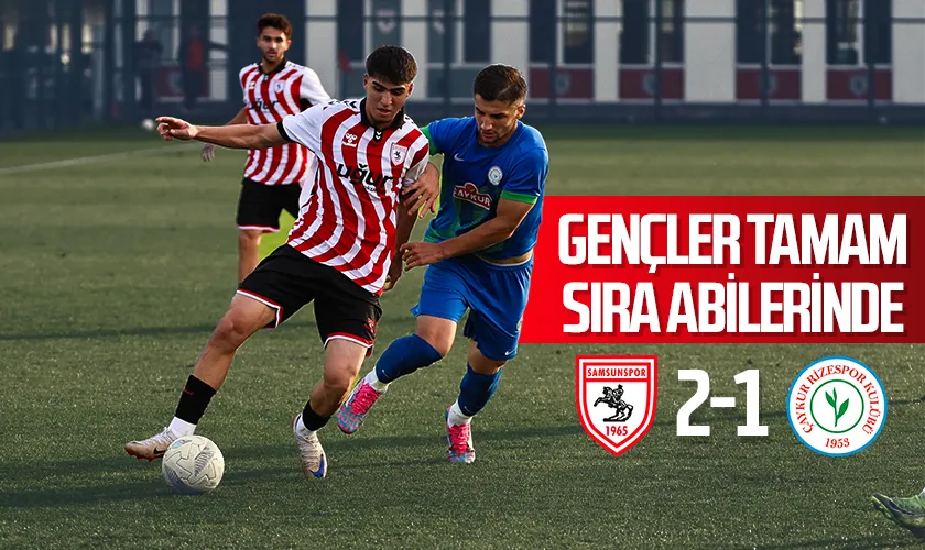 Gençler Tamam Sıra Abilerinde! Samsunspor U19: 2 Rizespor U19: 1