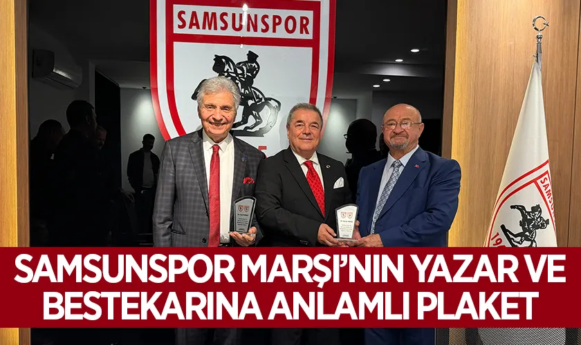 Samsunspor Marşı’nın Yazar ve Bestekarına Anlamlı Plaket