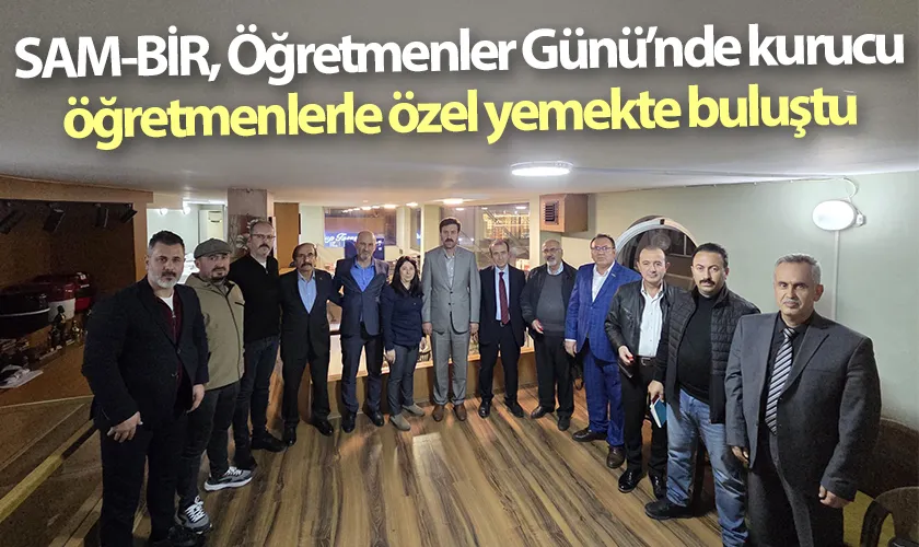 SAM-BİR, Öğretmenler Günü’nde kurucu öğretmenlerle özel yemekte buluştu
