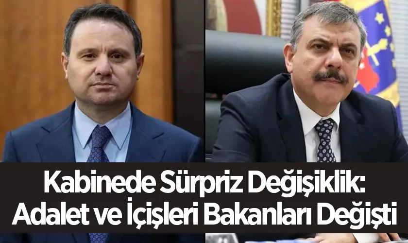 Son Dakika | Kabinede Sürpriz Değişiklik: Adalet ve İçişleri Bakanları Değişti