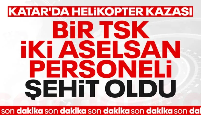 Milli Savunma Bakanlığı Acı Haberi Duyurdu! Katar'da düşen helikopterde 3 Türk şehit oldu