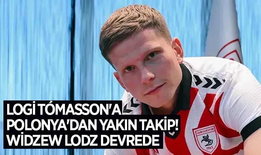 Logi Tómasson'a Polonya'dan Yakın Takip! Widzew Lodz Devrede