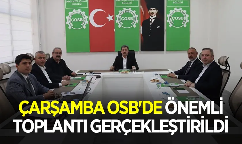 Çarşamba OSB’de Müteşebbis Heyet ve Yönetim Kurulu Toplantısı Yapıldı