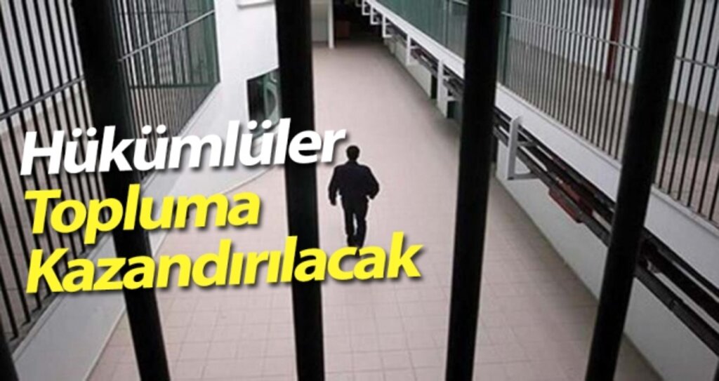 Hükümlüler topluma kazandırılacak haberi