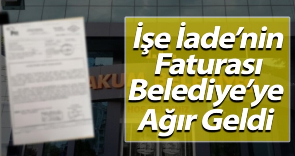 İşe İade'nin Faturası Belediyeye Ağır Geldi haberi