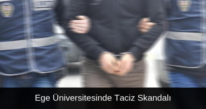 Ege Üniversitesinde Taciz Skandalı