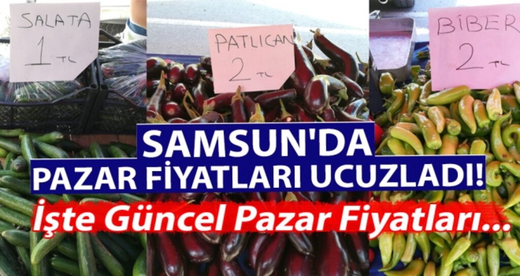 Samsun'da pazar fiyatları ucuzladı! haberi