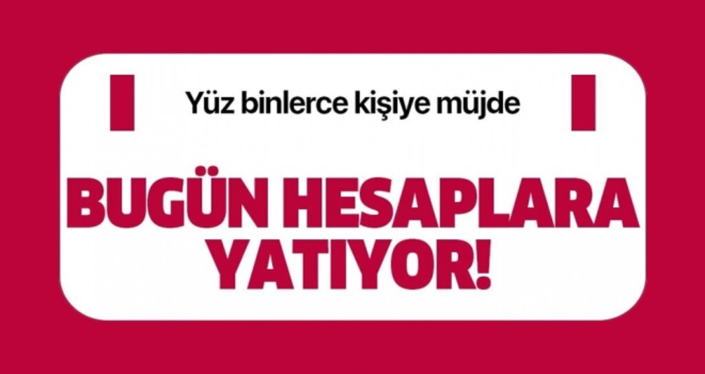 Ödemeler bugün başlıyor