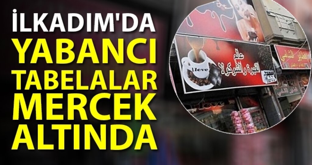 İlkadım'da Yabancı Tabelalar Mercek Altında haberi