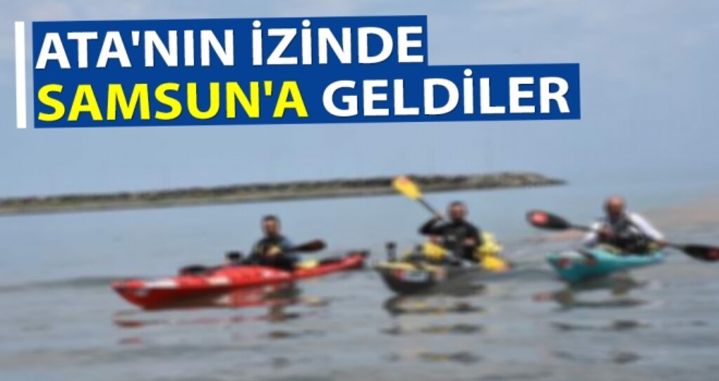 Ata'nın izinde Samsun'a geldiler haberi