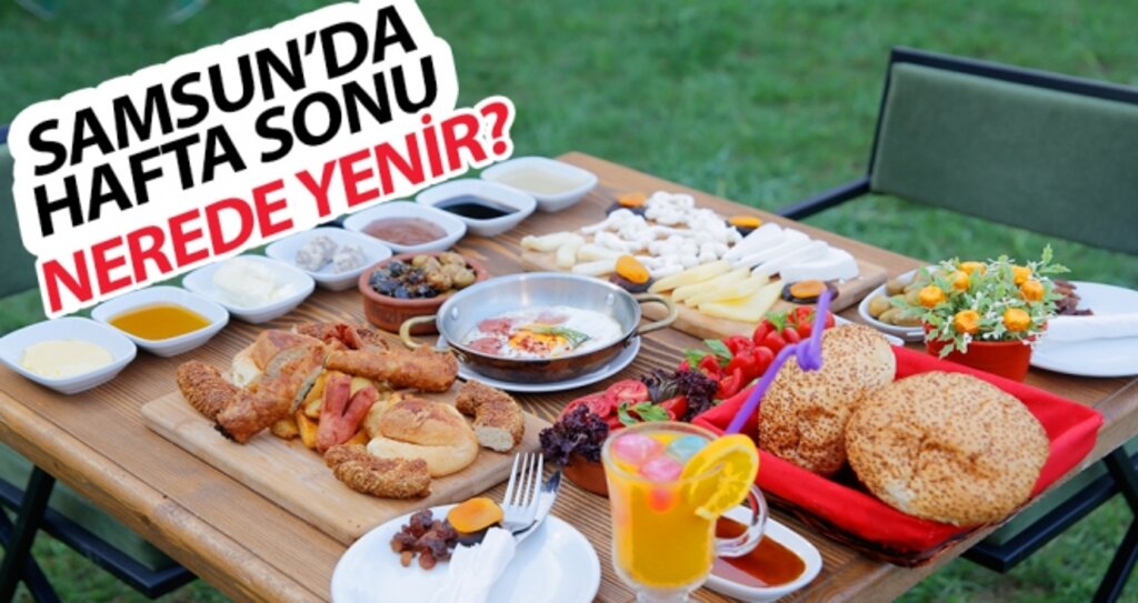 Samsun'da nerede kahvaltı yapılır? haberi