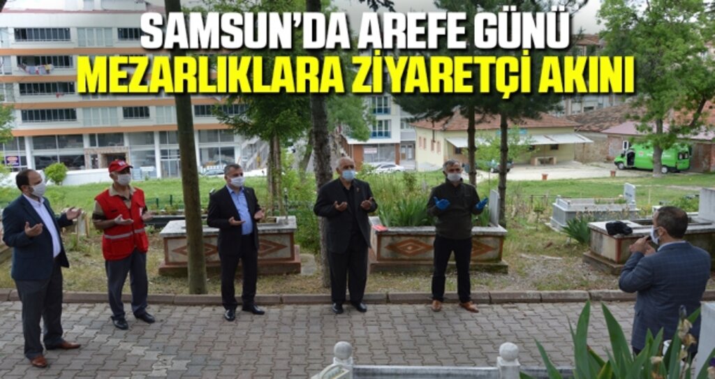 Samsun'da Arefe Günü Mezarlıklara Ziyaretçi Akını