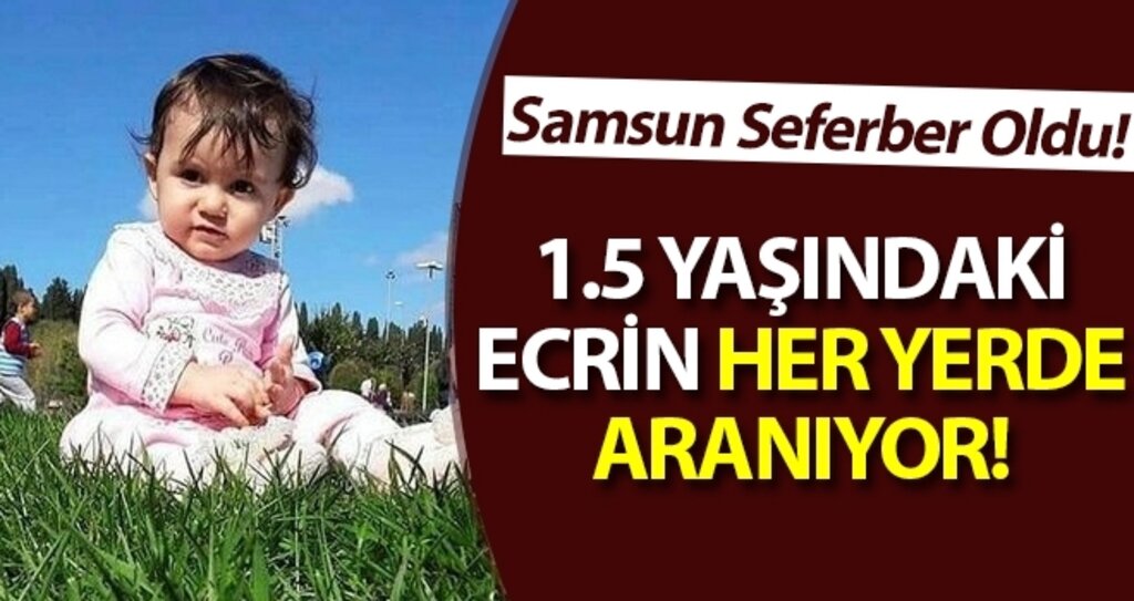 Samsun'da Kaybolan 1.5 Yaşındaki Ecrin Her Yerde Aranıyor! haberi