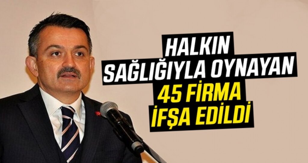 Halkın sağlığıyla oynayan 45 firma ifşa edildi