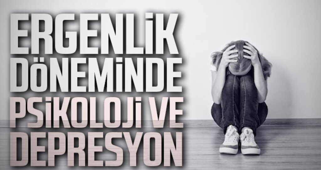 Ergenlik Döneminde Psikoloji ve Depresyon