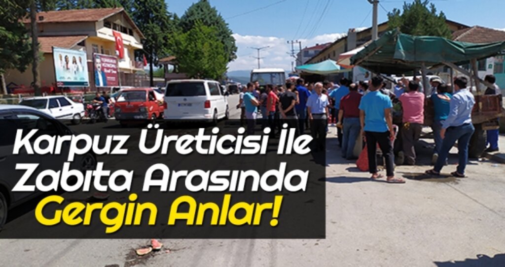 Karpuz Üreticisi İle Zabıta Arasında Gergin Anlar! haberi