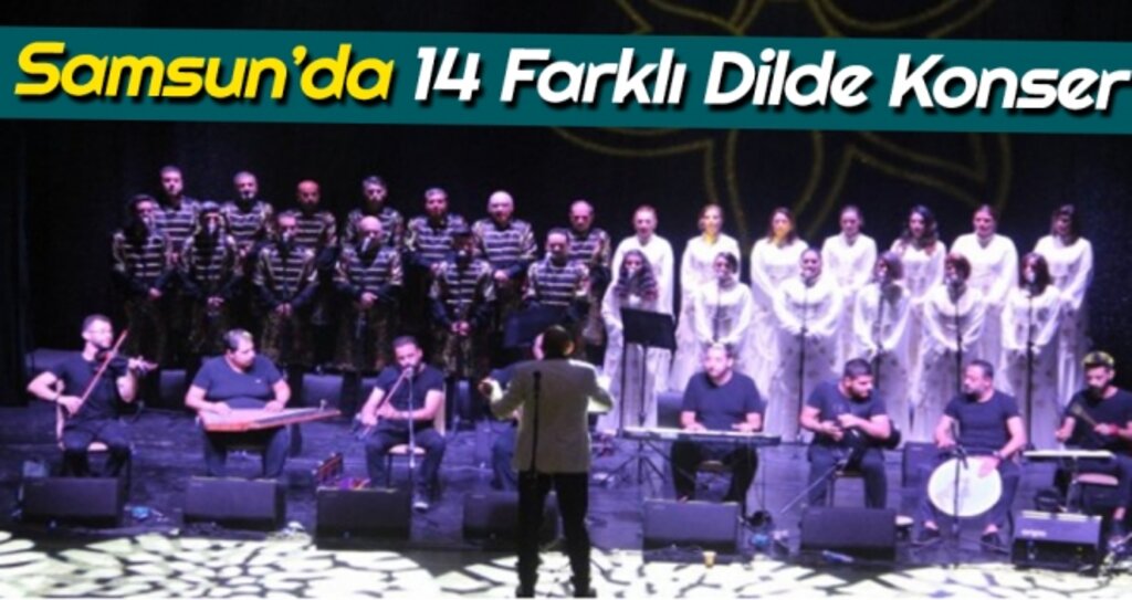 Samsun'da 14 Farklı Dilde Konser haberi