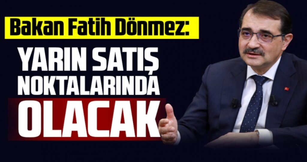 Bakan Fatih Dönmez: Yarın satış noktalarında olacak