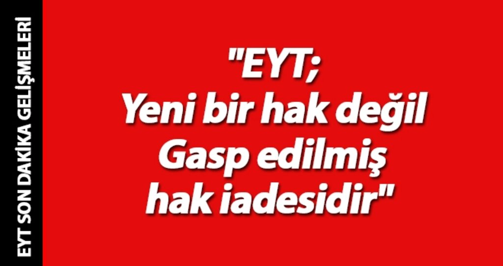 "EYT, gasp edilmiş hak iadesidir" haberi