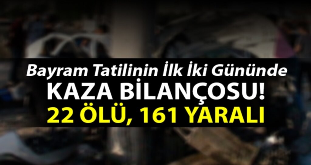 Bayram Tatilinin İlk Günlerinde Kaza Bilançosu