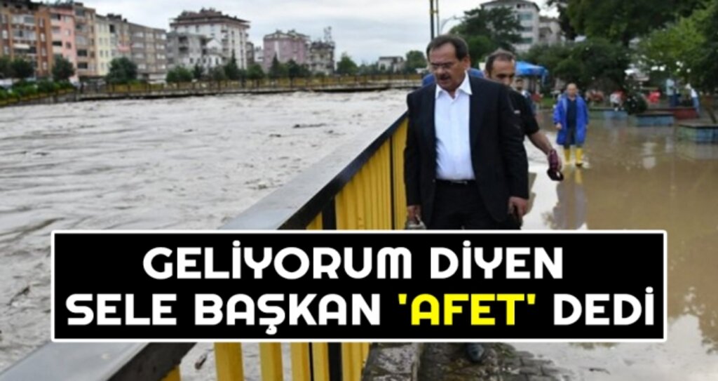 Geliyorum Diyen Sele Başkan 'Afet' Dedi haberi
