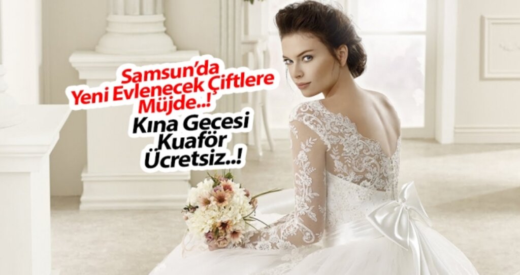 Samsun'da Gelinlik alana, Kına organizasyonu ve kuaför ücretsiz..! haberi