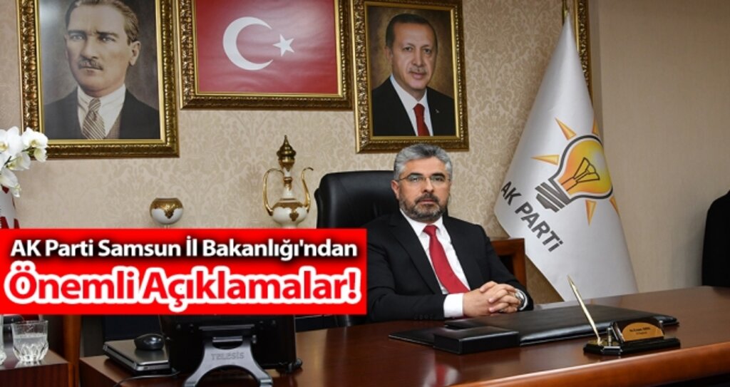Ak Parti Samsun İl Bakanlığı'ndan Önemli Açıklamalar haberi