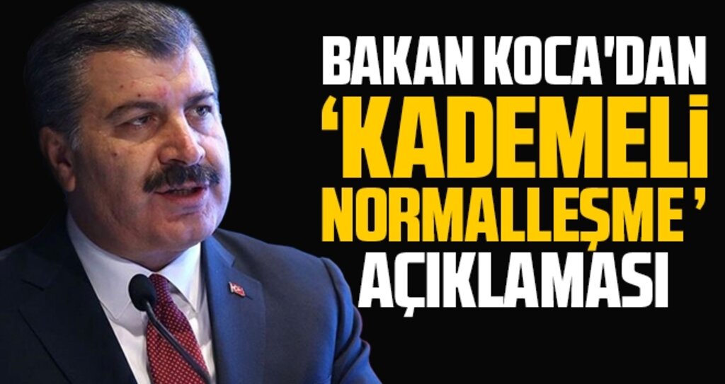 Sağlık Bakanı Koca'dan kademeli normalleşme mesajı!