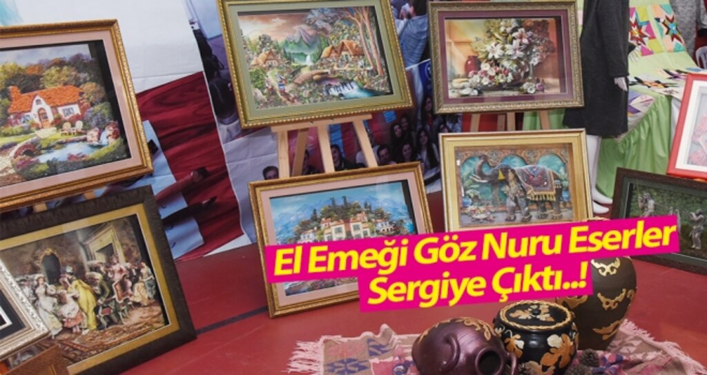 El Emeği Göz Nuru Eserler sergilendi haberi