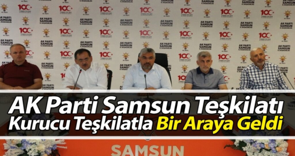AK Parti Samsun Teşkilatı, Kurucu Teşkilatla Bir Araya Geldi haberi