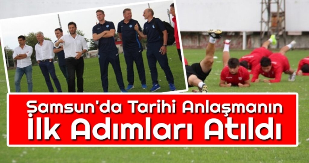 Samsun'da Tarihi Anlaşmanın İlk Adımları Atıldı haberi