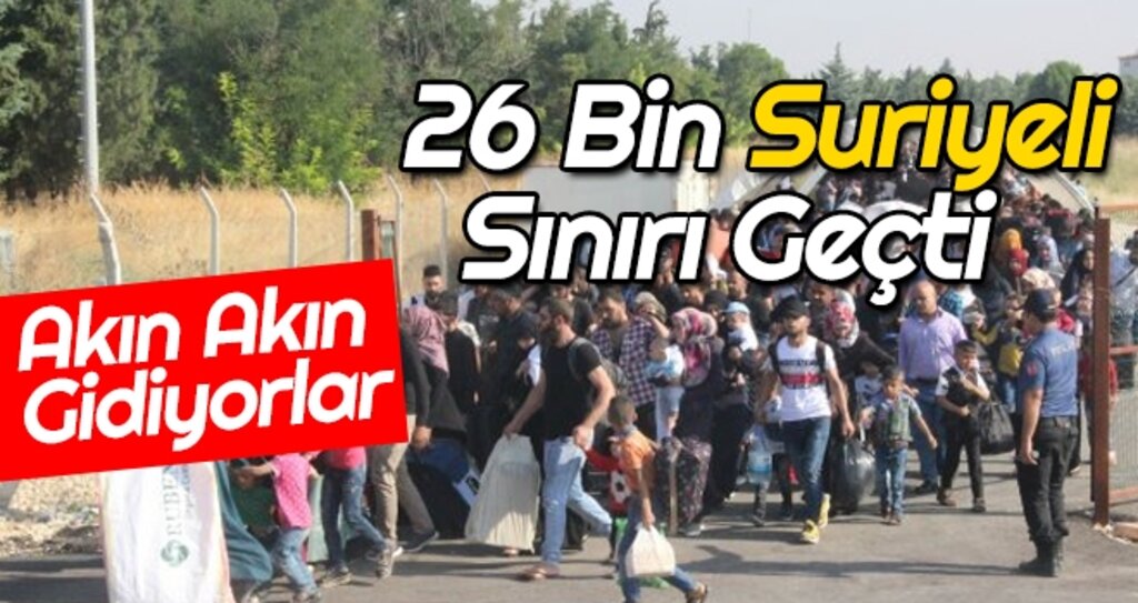 26 Bin Suriyeli Sınırı Geçti haberi