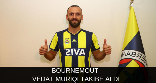 Bournemout Vedat Muriqi takibe aldı