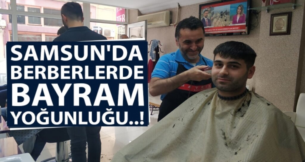 Samsun'da Berberlerde Bayram Yoğunluğu..! haberi