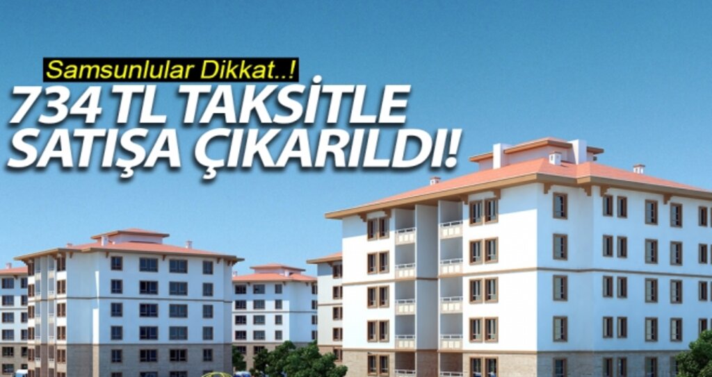 TOKİ Samsun'da 54 konutu 734 Lira taksitle satışa çıkardı..! haberi
