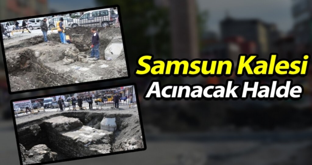 Samsun Kalesi Acınacak Halde! haberi