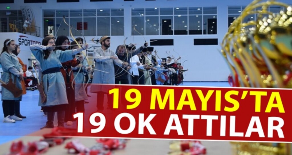 19 Mayıs’ta, 19 Ok Attılar haberi