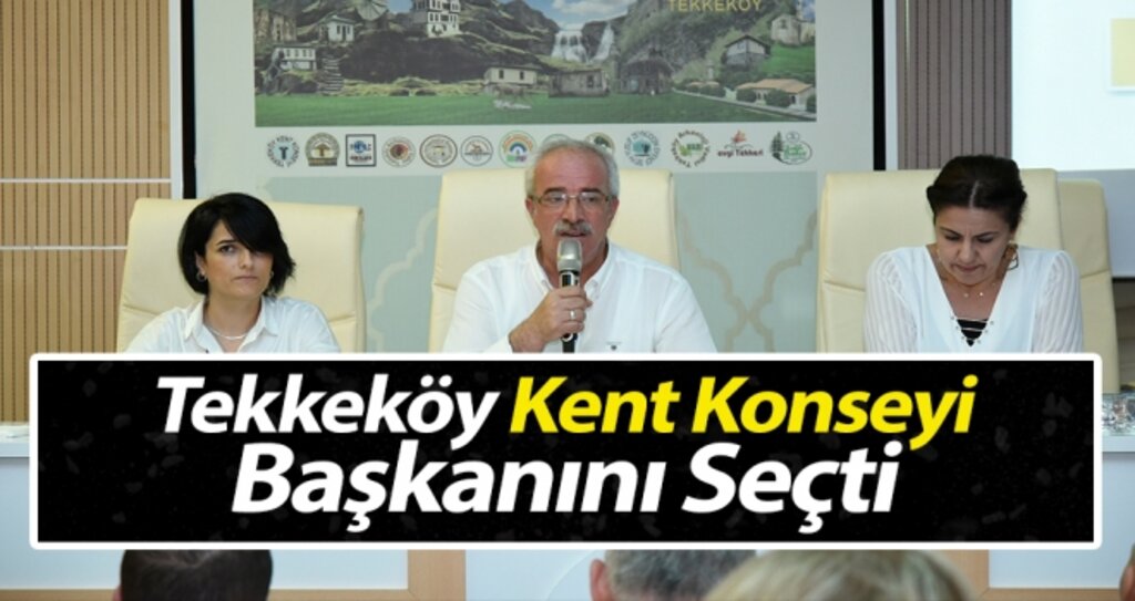 Tekkeköy Kent Konseyi Başkanını Seçti haberi