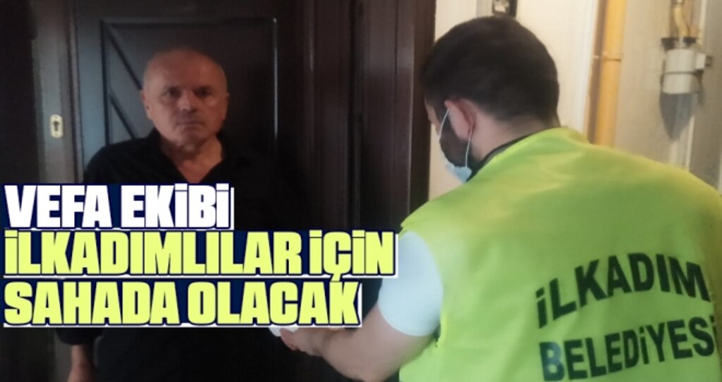 Vefa Ekibi İlkadımlılar İçin Sahada Olacak