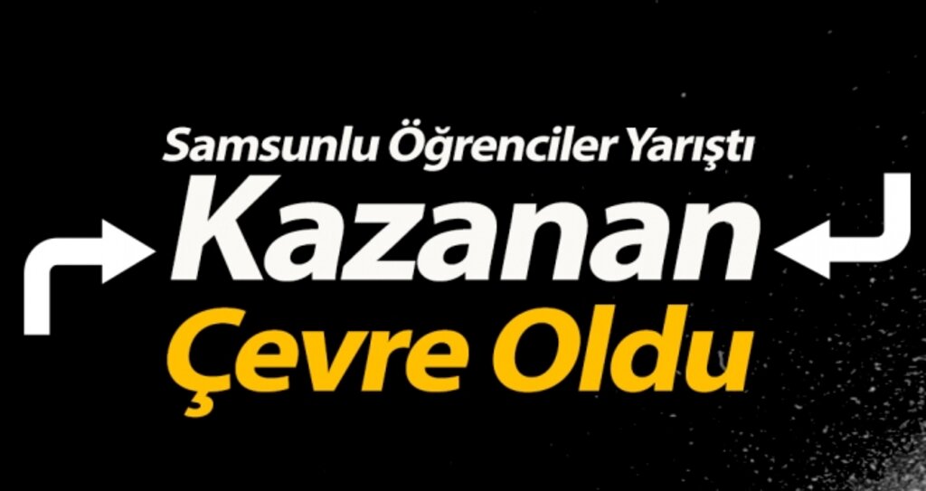Samsunlu Öğrenciler Yarıştı Kazanan Çevre Oldu haberi
