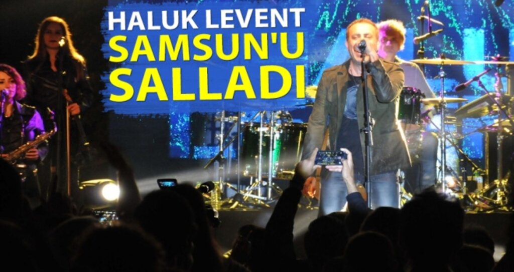 Haluk Levent Samsun'u Salladı haberi