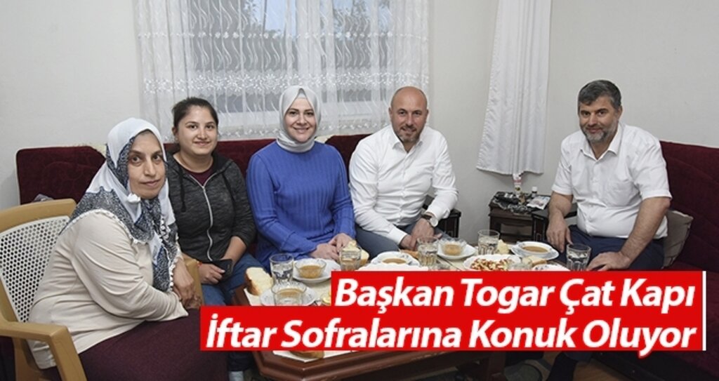 Başkan Togar Çat Kapı İftar Sofralarına Konuk Oluyor haberi