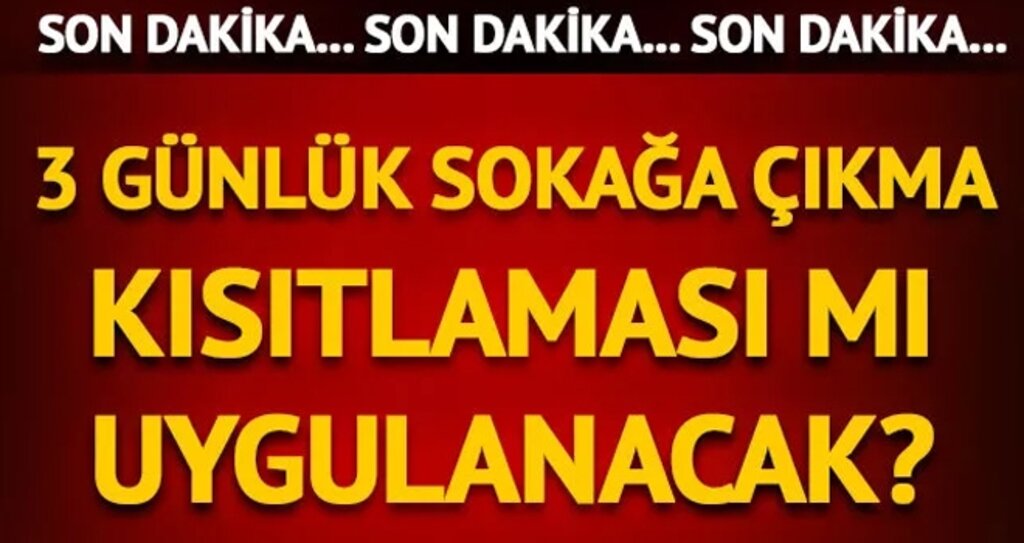 1 Mayıs'ta 3 Günlük Sokağa Çıkma Kısıtlaması Mı Uygulanacak? Kritik Kabine Toplantısı
