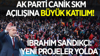 AK Parti Canik SKM Açılışına Büyük Katılım! İbrahim Sandıkçı: Yeni Projeler yolda
