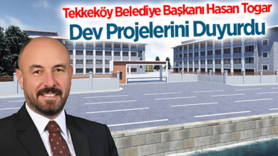 Tekkeköy Belediye Başkanı Hasan Togar Dev Projelerini Duyurdu