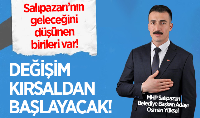 MHP Salıpazarı Belediye Başkan Adayı Osman Yüksel: Değişim Kırsaldan Başlayacak