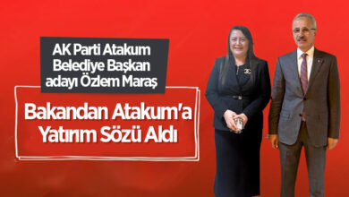 AK Parti Atakum Belediye Başkan Adayı Özlem Maraş Bakandan Atakum'a Yatırım Sözü Aldı